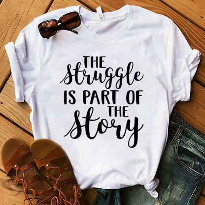 The Struggle Is... Print T-Shirt