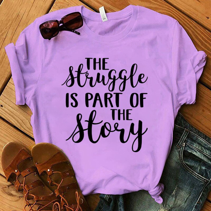 The Struggle Is... Print T-Shirt