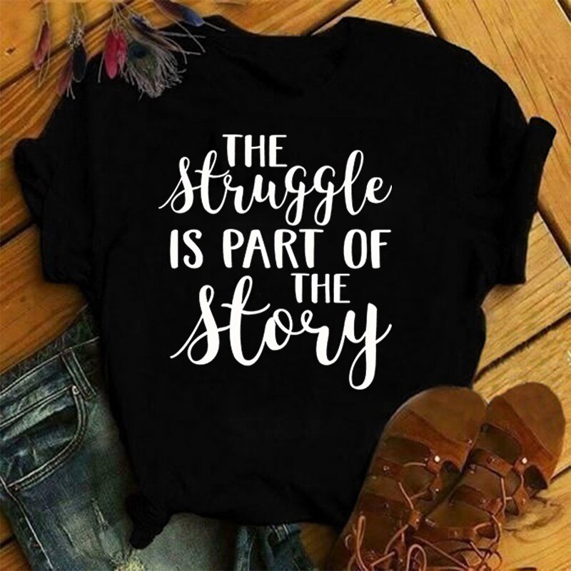 The Struggle Is... Print T-Shirt