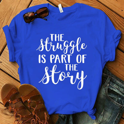 The Struggle Is... Print T-Shirt